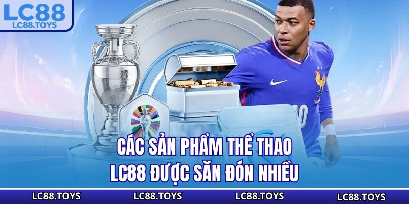 Các sản phẩm thể thao LC88 được săn đón nhiều 