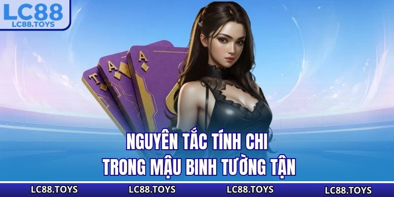 Nguyên tắc tính chi trong Mậu Binh tường tận