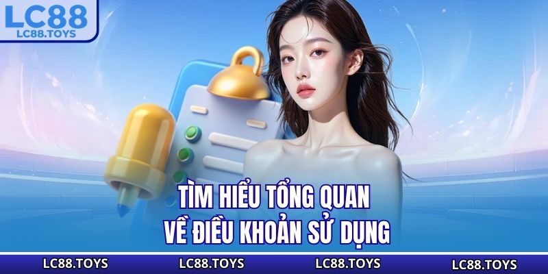 Tìm hiểu tổng quan về điều khoản sử dụng