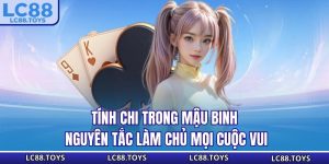 Tính Chi Trong Mậu Binh - Nguyên Tắc Làm Chủ Mọi Cuộc Vui