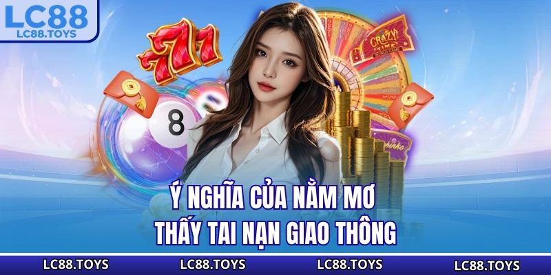 Ý nghĩa của nằm mơ thấy tai nạn giao thông