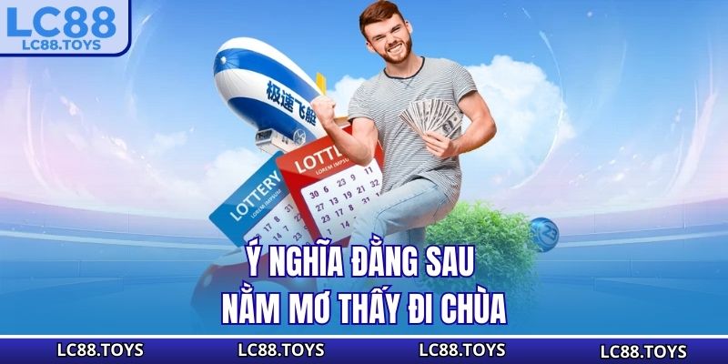 Ý nghĩa đằng sau nằm mơ thấy đi chùa